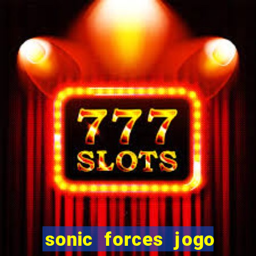 sonic forces jogo de corrida dinheiro infinito